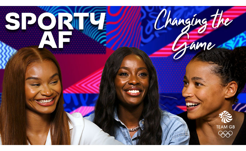 Team GB's Sporty AF series recently launched on YouTube.